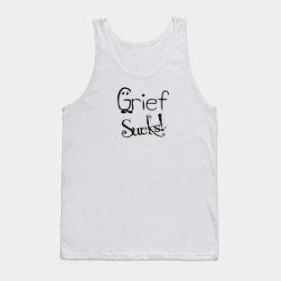 Grief Sucks 2 Tank Top